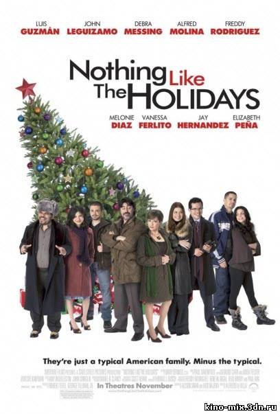 С праздниками ничто не сравнится / Nothing Like the Holidays (2008)